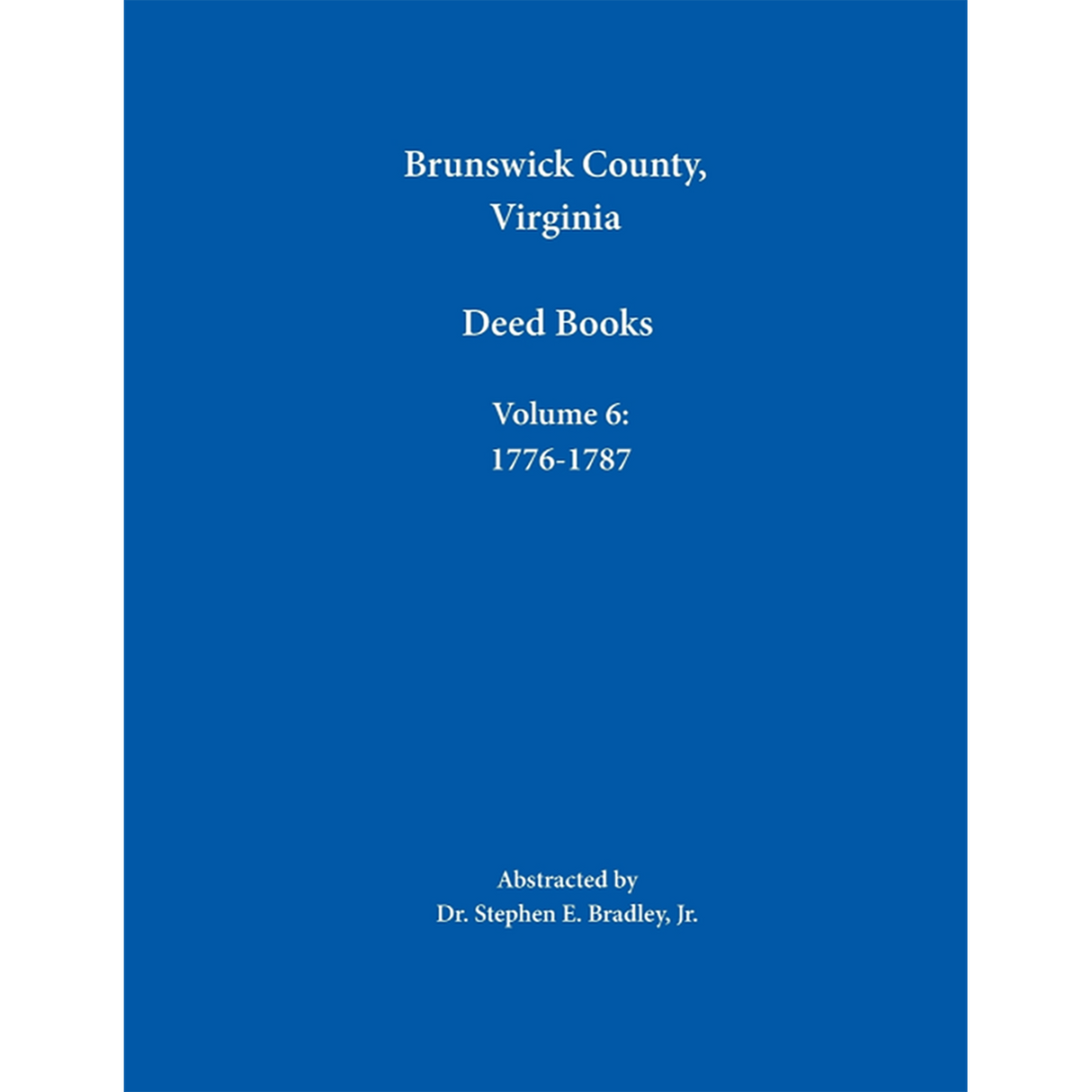 Brunswick County, Virginia Deed Books: Volume 6, 1776-1787
