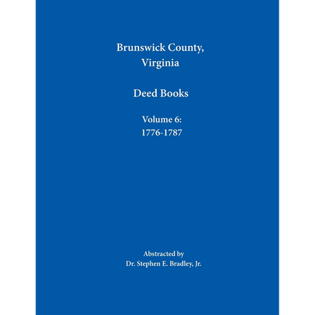 Brunswick County, Virginia Deed Books: Volume 6, 1776-1787