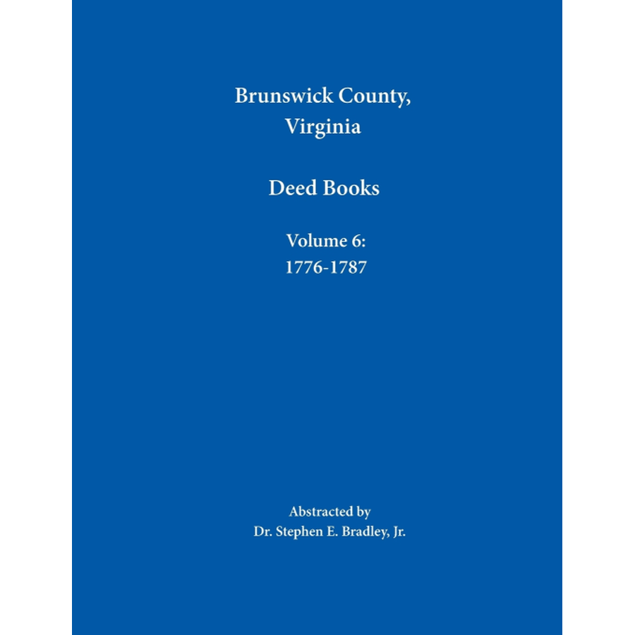 Brunswick County, Virginia Deed Books: Volume 6, 1776-1787