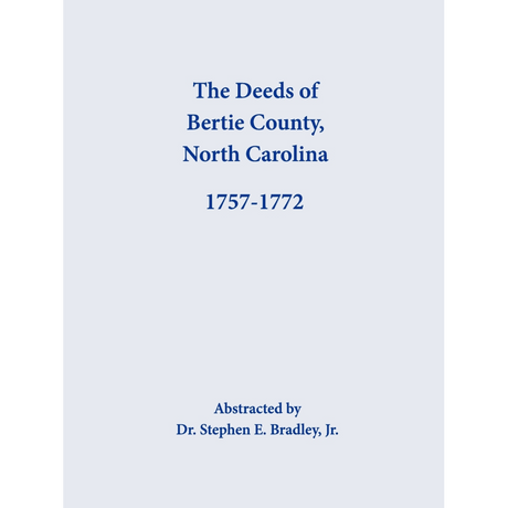 The Deeds of Bertie County, North Carolina, 1757-1772