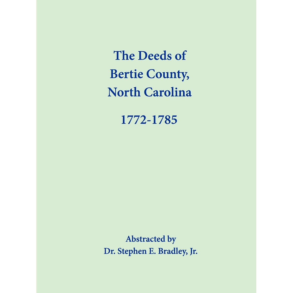 The Deeds of Bertie County, North Carolina, 1772-1785