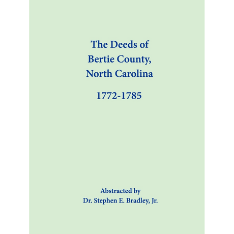 The Deeds of Bertie County, North Carolina, 1772-1785