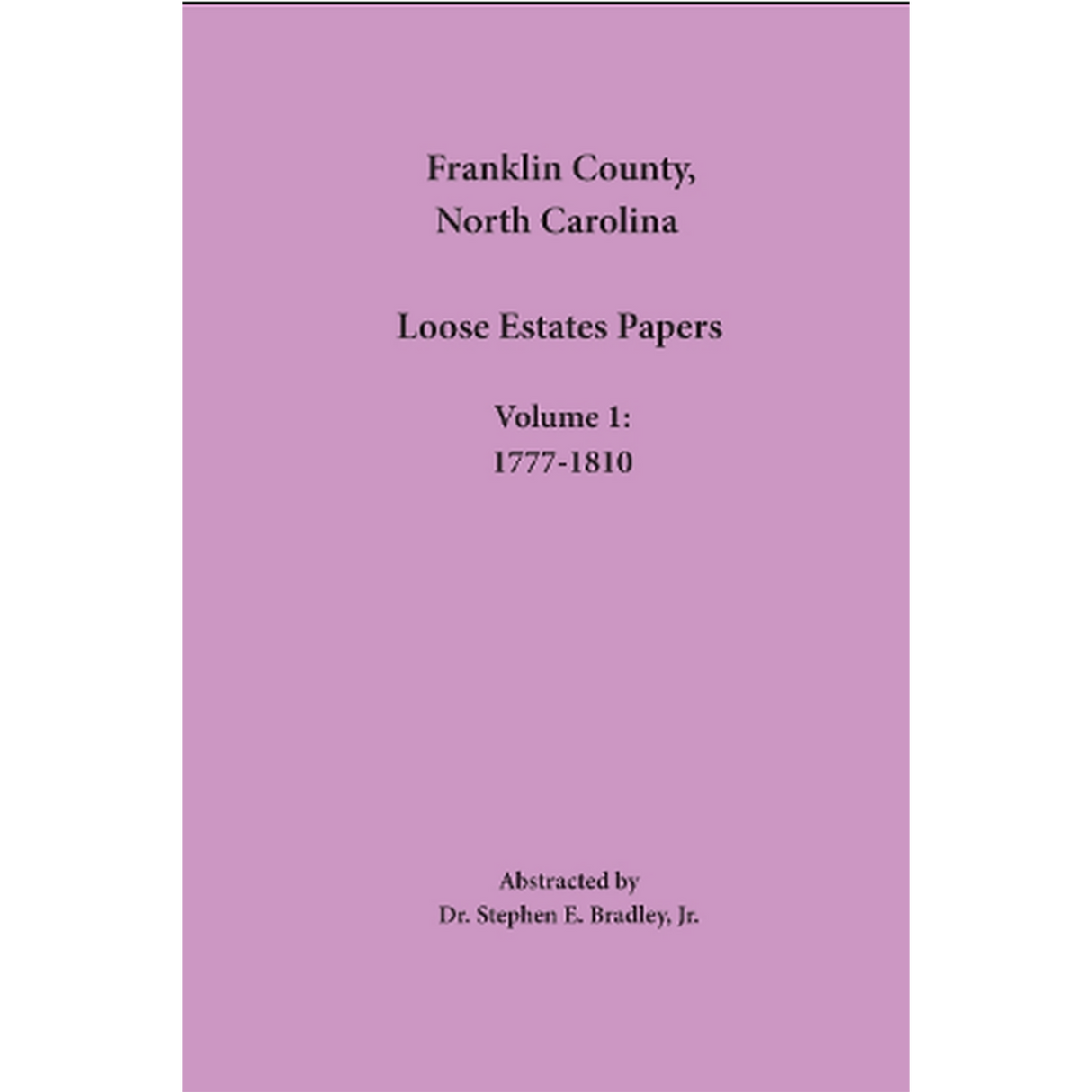 Franklin County, North Carolina Loose Estates Papers: Volume 1: 1777-1810