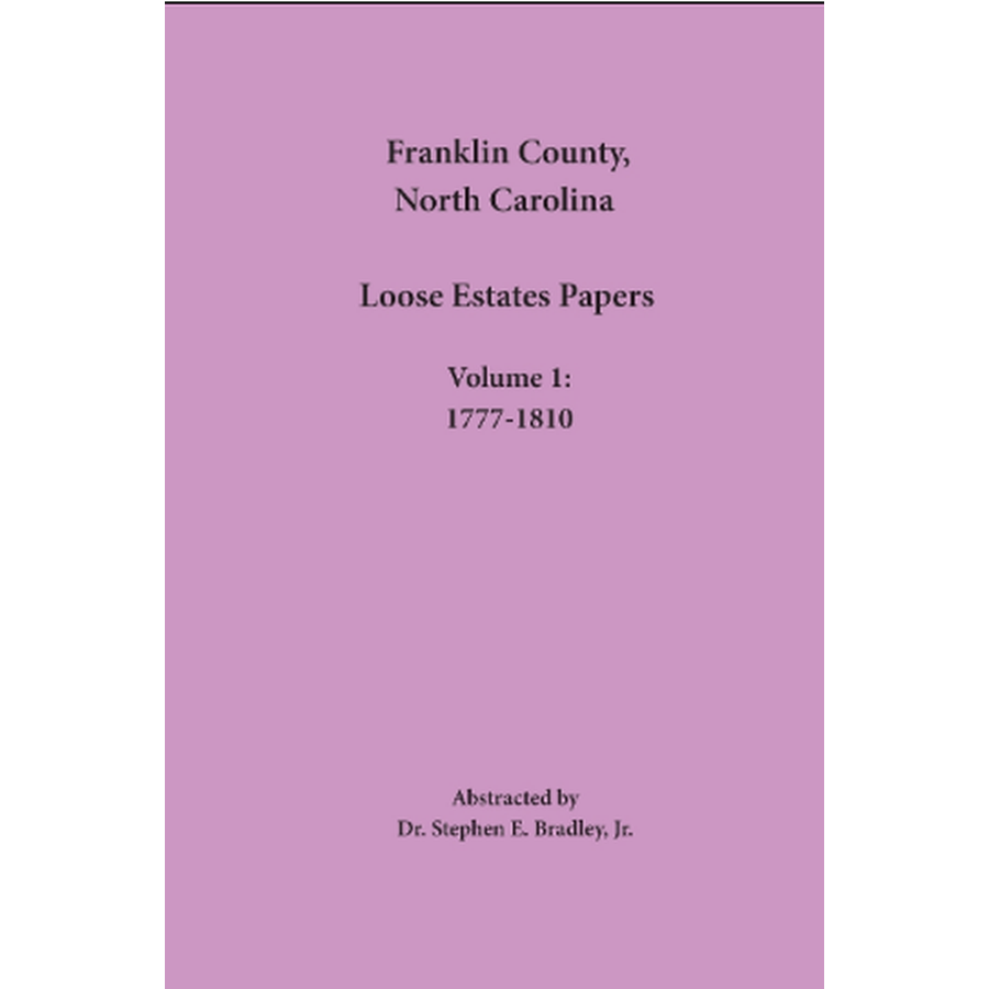 Franklin County, North Carolina Loose Estates Papers: Volume 1: 1777-1810