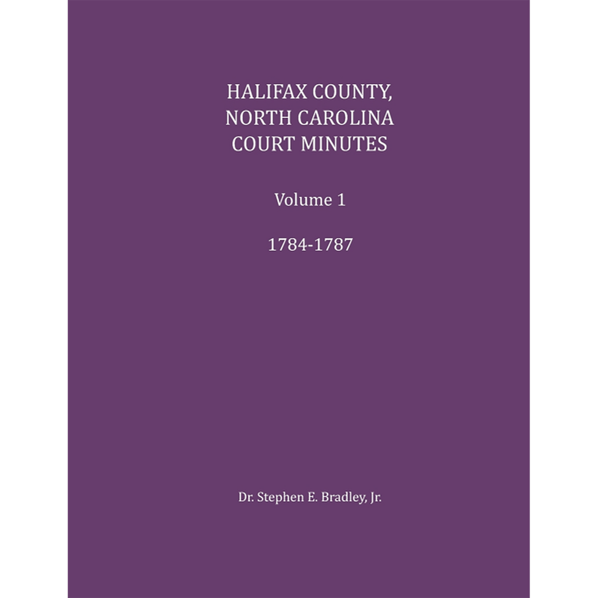 Halifax County, North Carolina Court Minutes, Volume I, 1784-1787