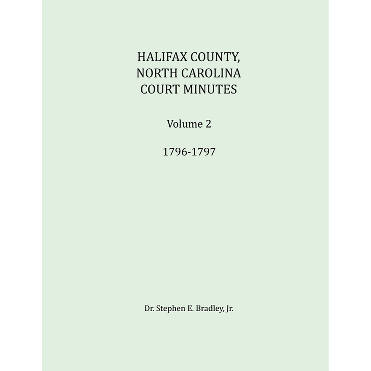 Halifax County, North Carolina, Court Minutes: Volume II, 1796-1797