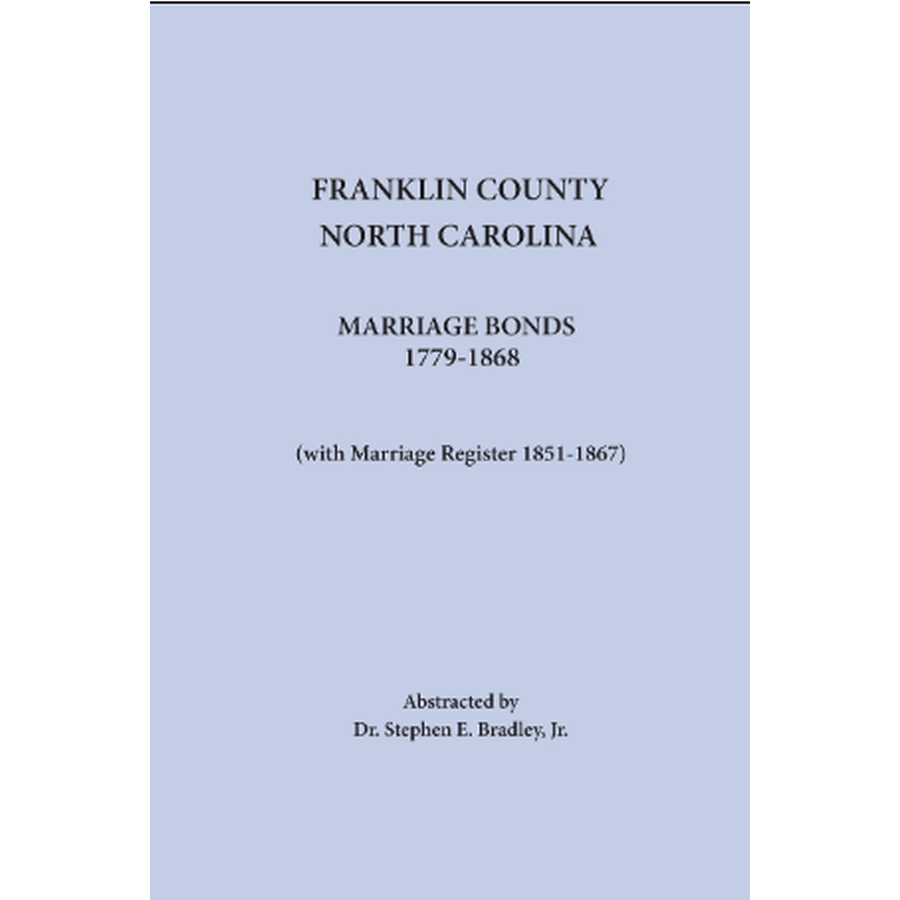 Franklin County, North Carolina Marriage Bonds, 1779-1868 (with Marriage Register 1851-1867)