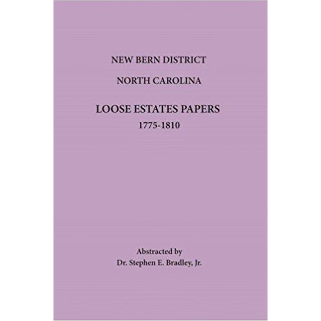 New Bern District, North Carolina, Loose Estates Papers, 1775-1810