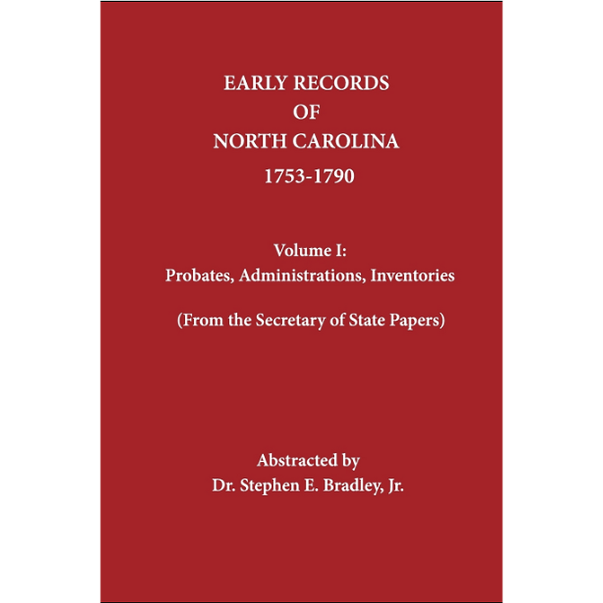 Early Records of North Carolina, Volume I: Probates, Administrations, Inventories 1753-1790