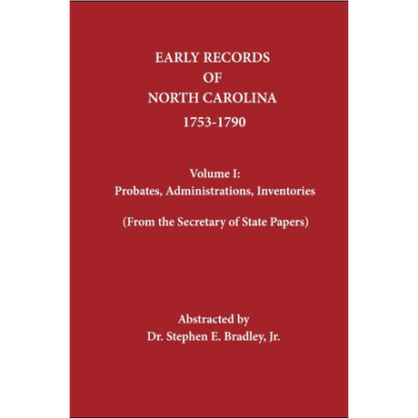 Early Records of North Carolina, Volume I: Probates, Administrations, Inventories 1753-1790