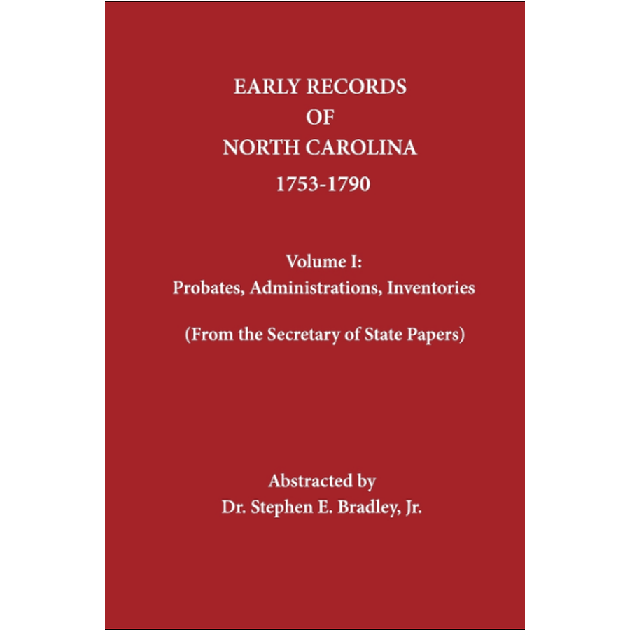 Early Records of North Carolina, Volume I: Probates, Administrations, Inventories 1753-1790