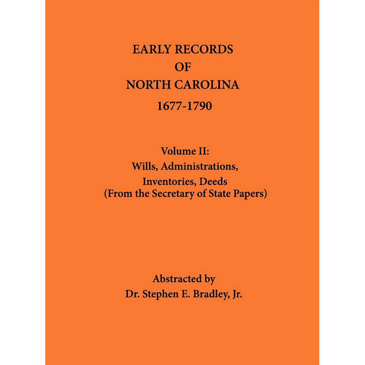 Early Records of North Carolina, Volume II: Wills, Administrations, Inventories, Deeds 1677-1790