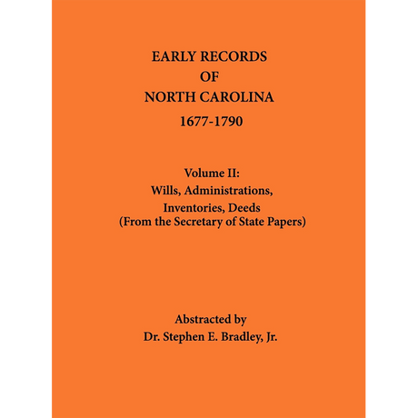 Early Records of North Carolina, Volume II: Wills, Administrations, Inventories, Deeds 1677-1790