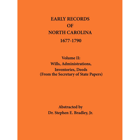 Early Records of North Carolina, Volume II: Wills, Administrations, Inventories, Deeds 1677-1790