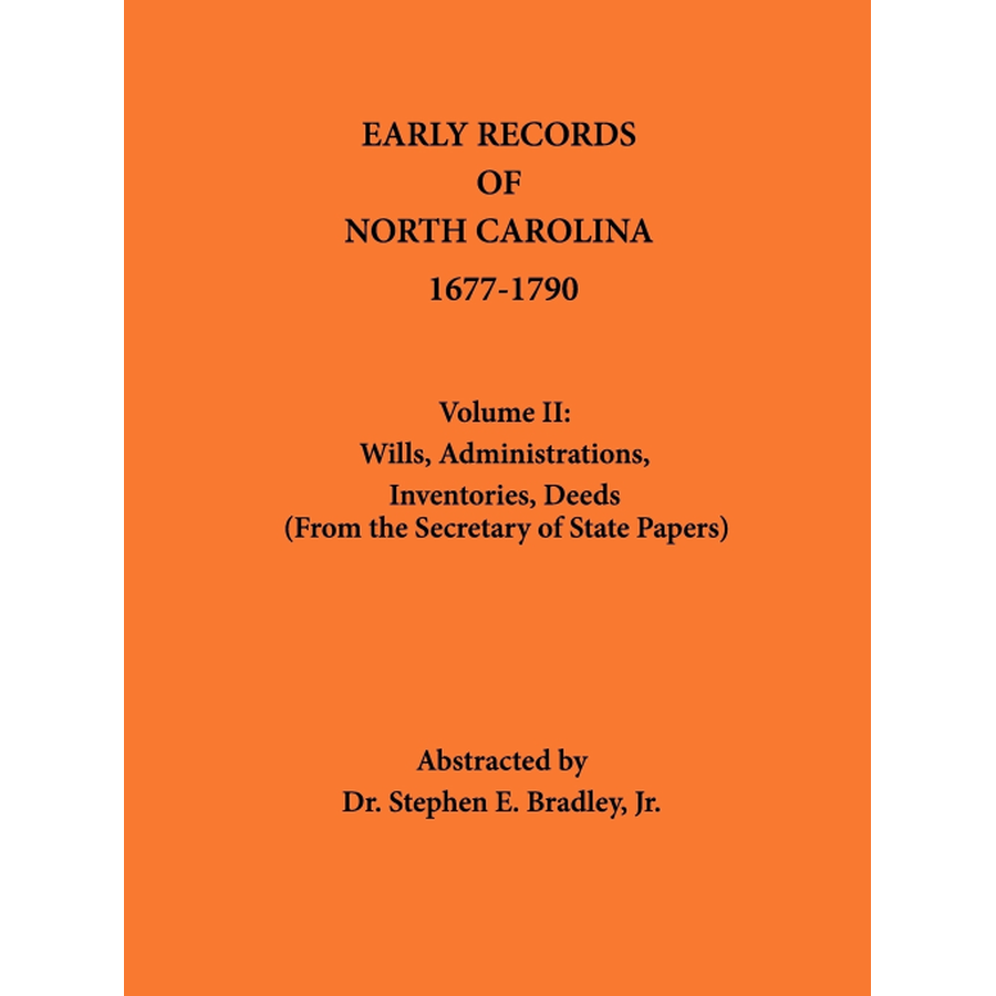 Early Records of North Carolina, Volume II: Wills, Administrations, Inventories, Deeds 1677-1790