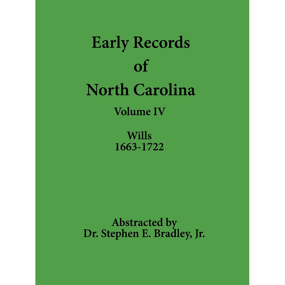 Early Records of North Carolina, Volume IV: Wills 1663-1722