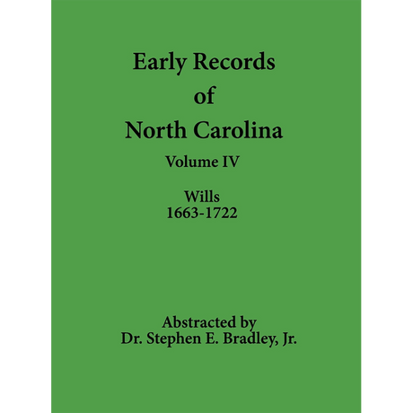 Early Records of North Carolina, Volume IV: Wills 1663-1722