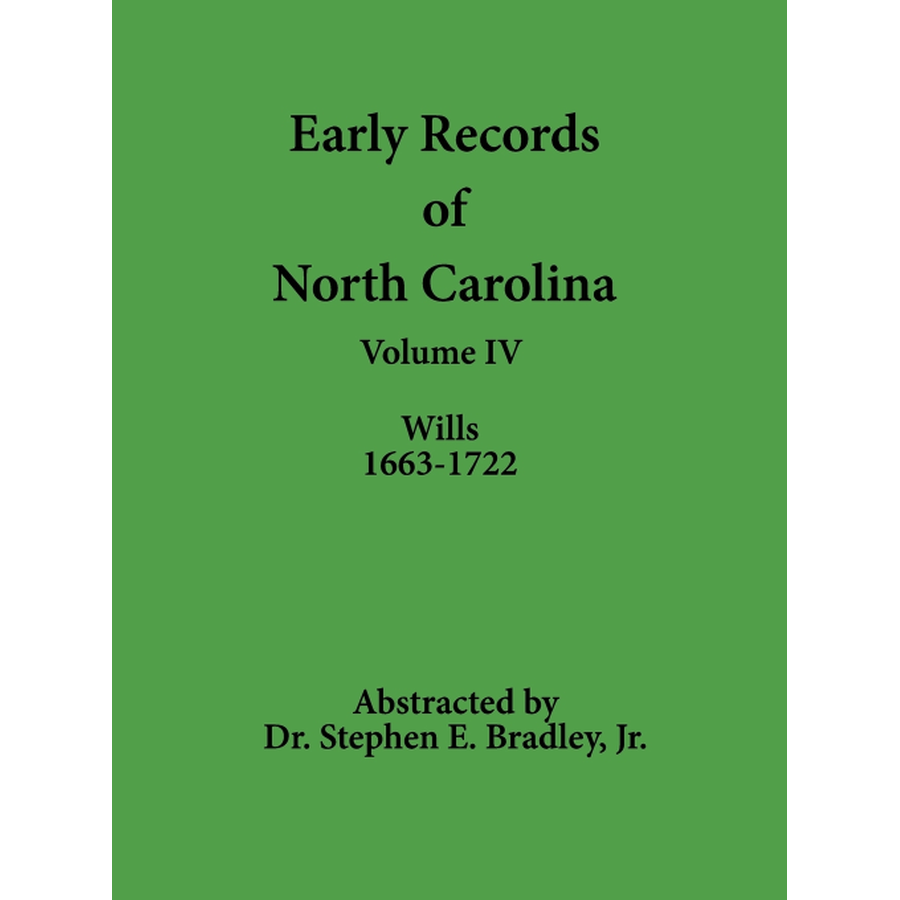 Early Records of North Carolina, Volume IV: Wills 1663-1722