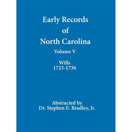 Early Records of North Carolina, Volume V: Wills 1723-1736