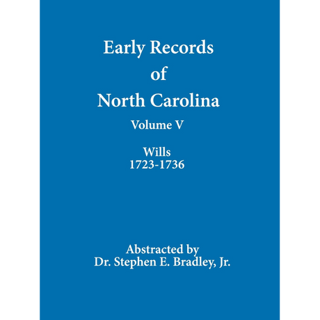 Early Records of North Carolina, Volume V: Wills 1723-1736