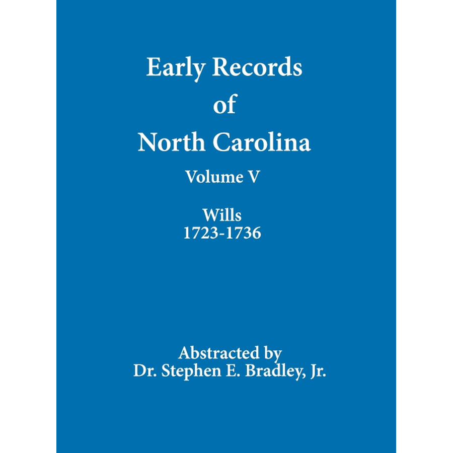 Early Records of North Carolina, Volume V: Wills 1723-1736