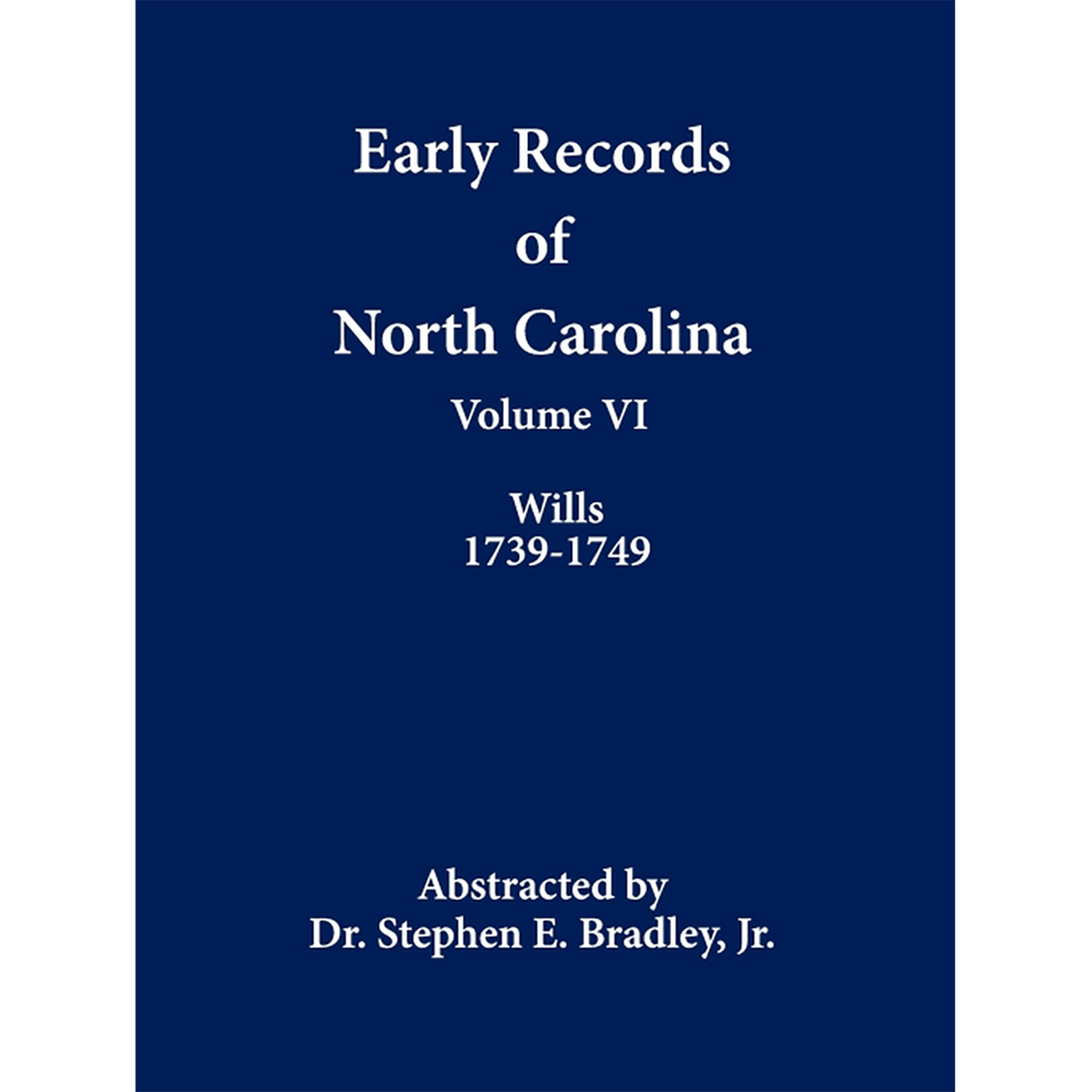 Early Records of North Carolina, Volume VI: Wills 1739-1749