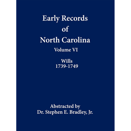 Early Records of North Carolina, Volume VI: Wills 1739-1749