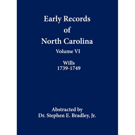 Early Records of North Carolina, Volume VI: Wills 1739-1749