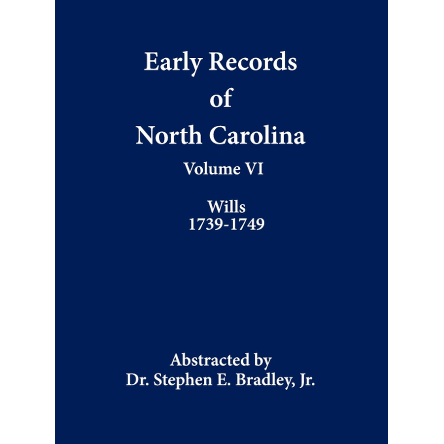 Early Records of North Carolina, Volume VI: Wills 1739-1749