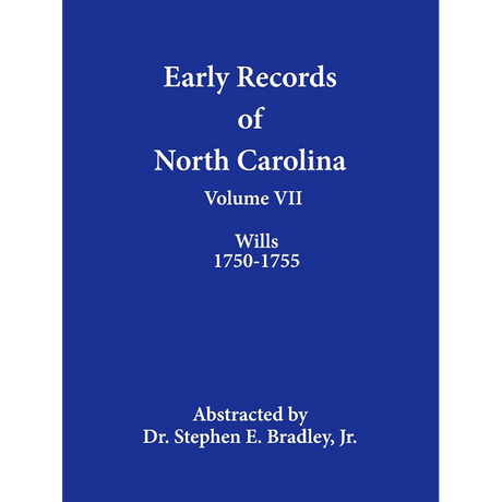 Early Records of North Carolina, Volume VII: Wills 1750-1755