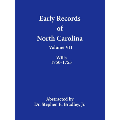 Early Records of North Carolina, Volume VII: Wills 1750-1755