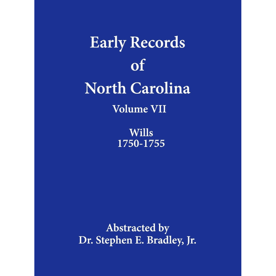 Early Records of North Carolina, Volume VII: Wills 1750-1755