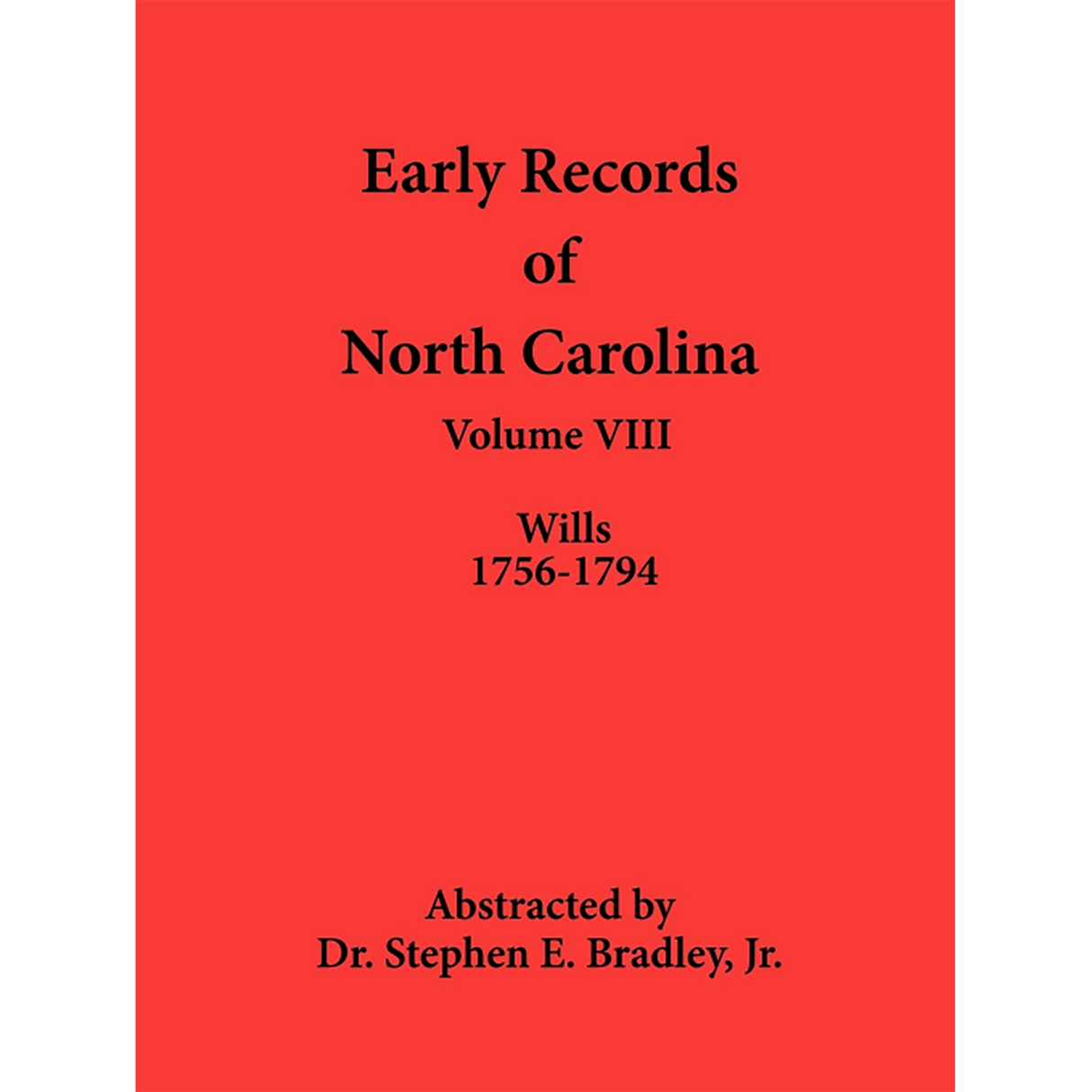 Early Records of North Carolina, Volume VIII: Wills 1756-1794