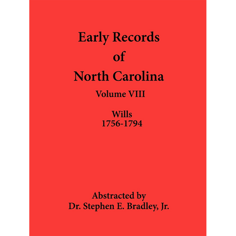 Early Records of North Carolina, Volume VIII: Wills 1756-1794