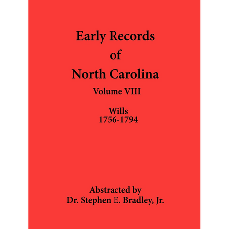 Early Records of North Carolina, Volume VIII: Wills 1756-1794