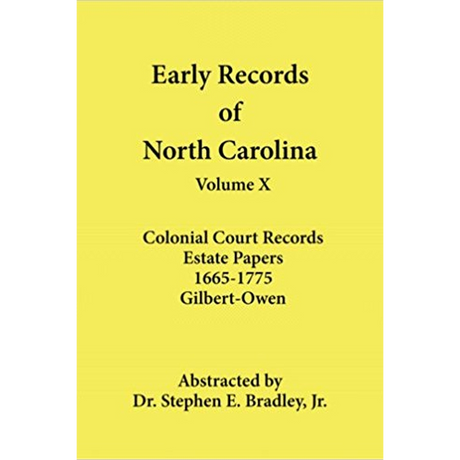 Early Records of North Carolina, Volume X: Colonial Court Records, Estate Papers 1665-1775: Gilbert-Owen