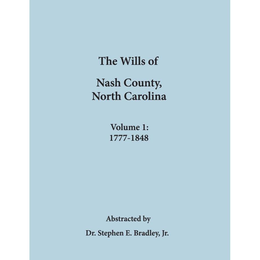 The Wills of Nash County, North Carolina, Volume 1, 1777-1848