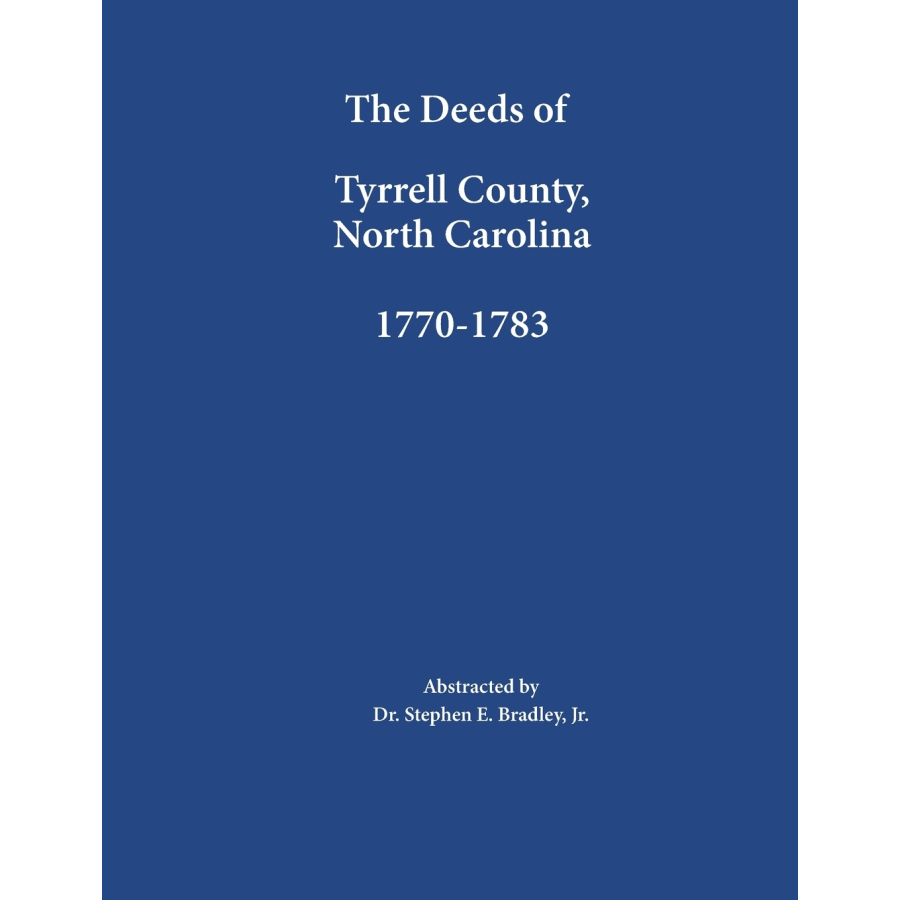 The Deeds of Tyrrell County, North Carolina, 1770-1783