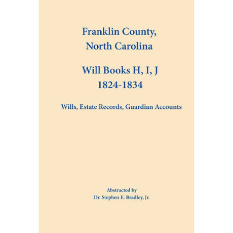Franklin County, North Carolina Will Books H, I, J: 1824-1834