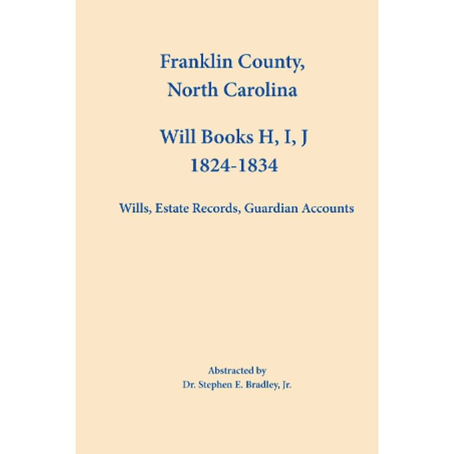 Franklin County, North Carolina Will Books H, I, J: 1824-1834