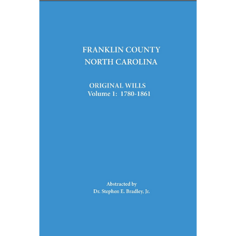 Franklin County, North Carolina Original Wills: Volume 1, 1779-1861