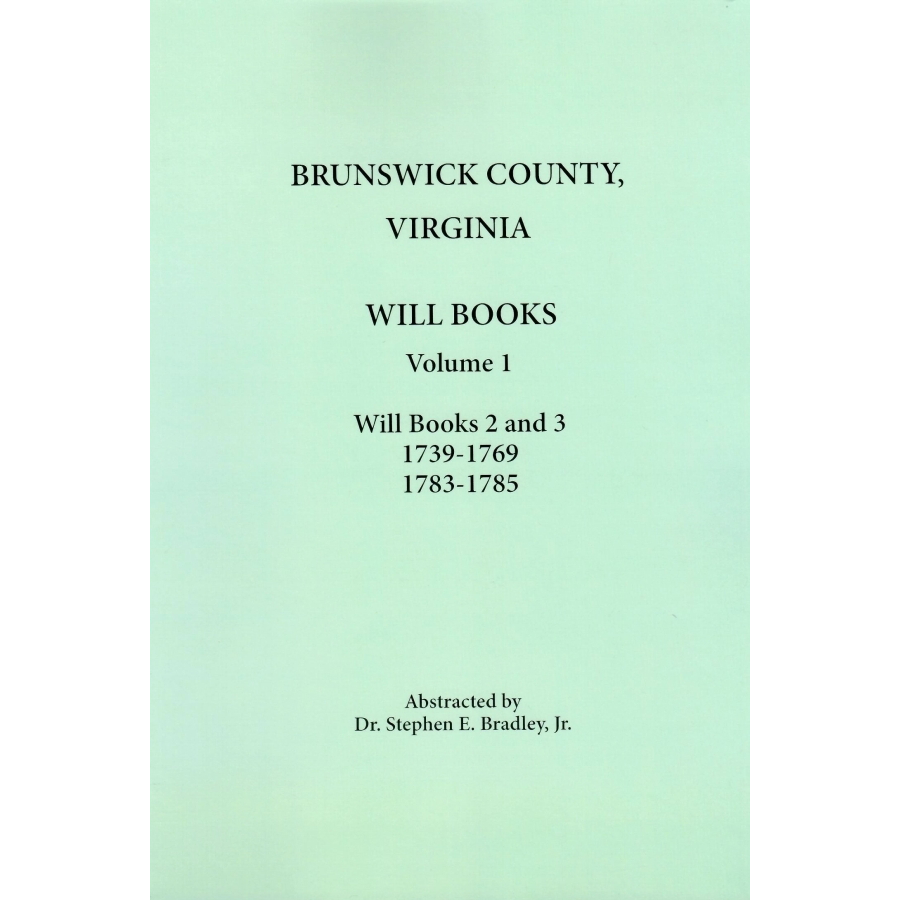 Brunswick County, Virginia Will Books, Volume 1, Will Books 2 and 3, 1739-1769 and 1783-1785