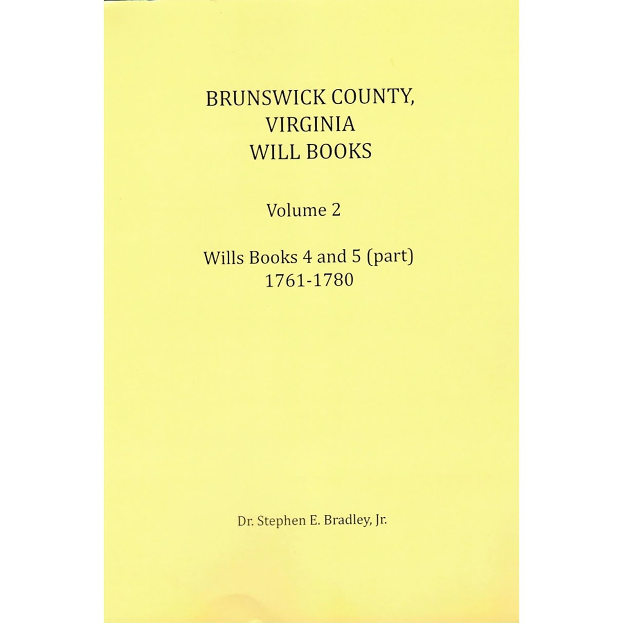 Brunswick County, Virginia Will Books, Volume 2, Will Books 4 and 5 (part), 1761-1780