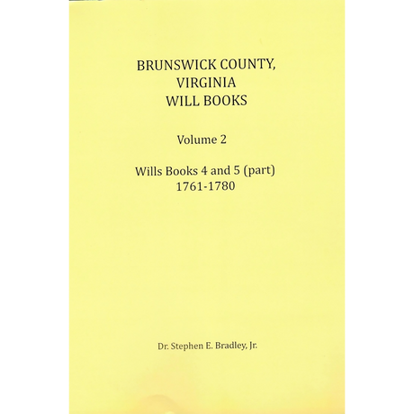 Brunswick County, Virginia Will Books, Volume 2, Will Books 4 and 5 (part), 1761-1780