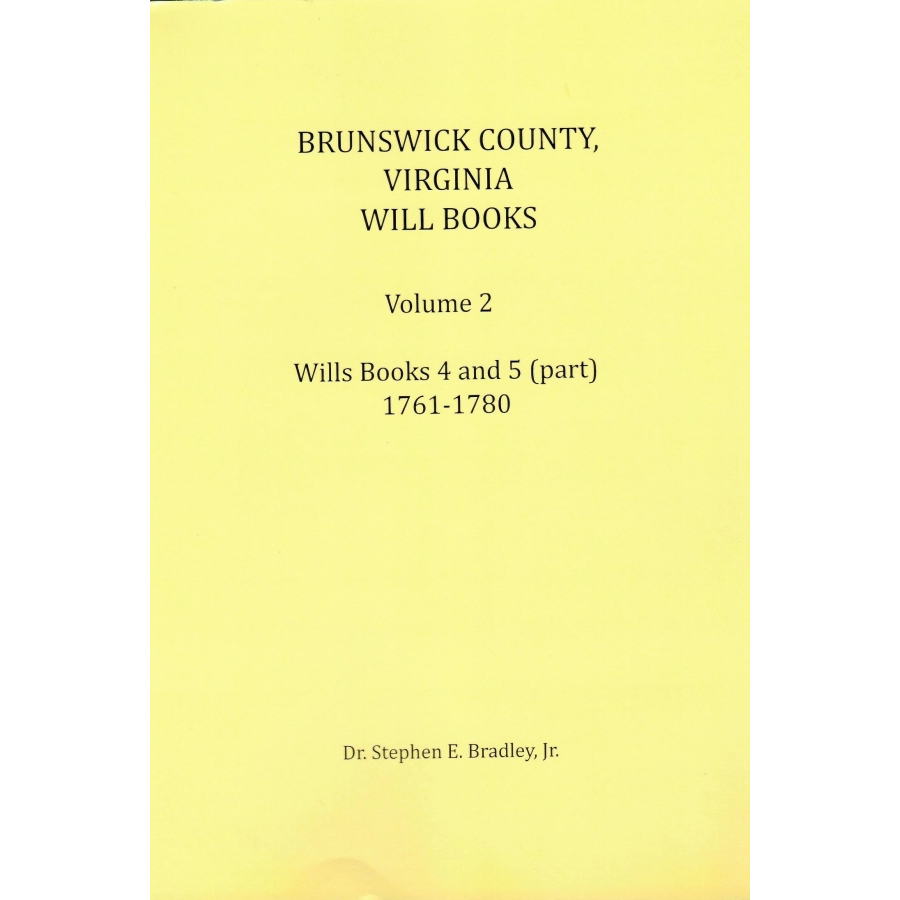 Brunswick County, Virginia Will Books, Volume 2, Will Books 4 and 5 (part), 1761-1780