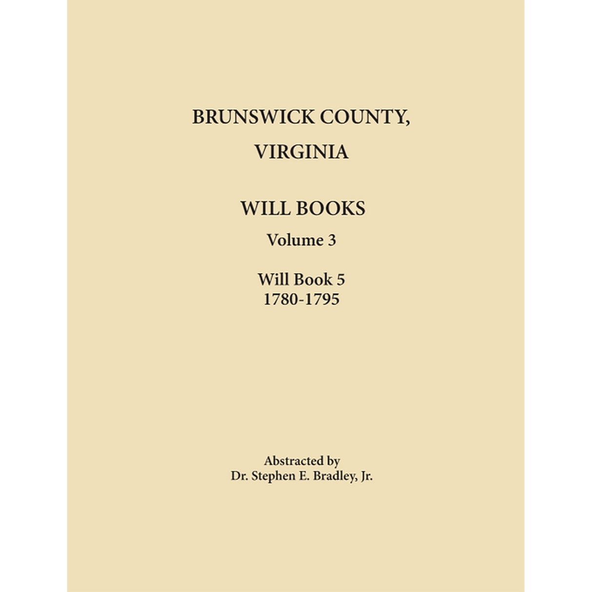 Brunswick County, Virginia Will Books, Volume 3, Will Book 5, 1780-1795