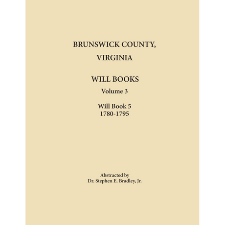 Brunswick County, Virginia Will Books, Volume 3, Will Book 5, 1780-1795