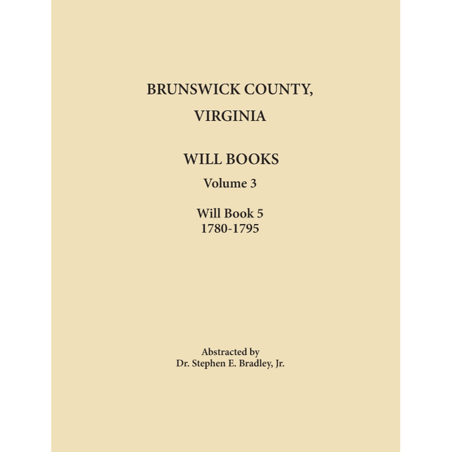 Brunswick County, Virginia Will Books, Volume 3, Will Book 5, 1780-1795