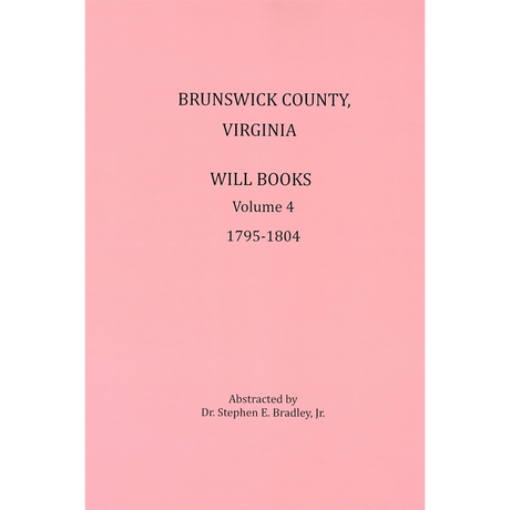 Brunswick County, Virginia Will Books, Volume 4, 1795-1804