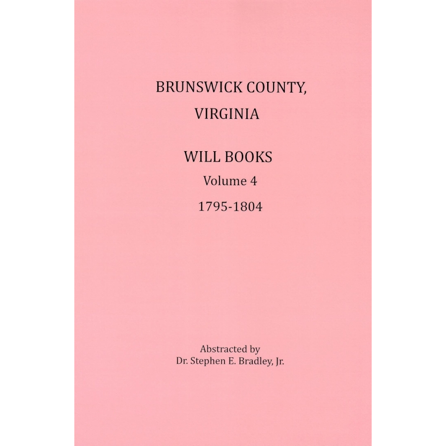 Brunswick County, Virginia Will Books, Volume 4, 1795-1804